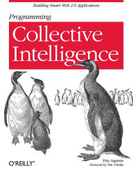 Title: Programming Collective Intelligence: Building Smart Web 2.0 Applications, Author: Toby Segaran