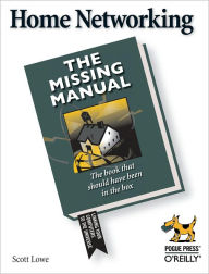 Title: Home Networking: The Missing Manual, Author: Scott Lowe