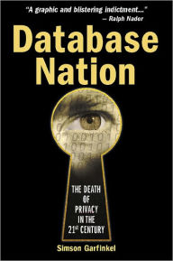 Title: Database Nation: The Death of Privacy in the 21st Century, Author: Simson Garfinkel