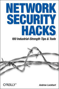 Title: Network Security Hacks: Tips & Tools for Protecting Your Privacy, Author: Andrew Lockhart