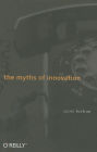 The Myths of Innovation