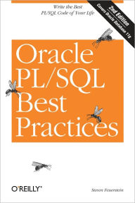 Title: Oracle PL/SQL Best Practices: Write the Best PL/SQL Code of Your Life, Author: Steven Feuerstein