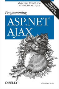 Title: Programming ASP.NET AJAX: Build Rich, Web 2.0-Style UI with ASP.NET AJAX, Author: Christian Wenz