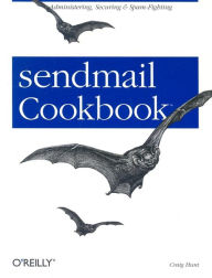 Title: sendmail Cookbook: Administering, Securing & Spam-Fighting, Author: Craig Hunt