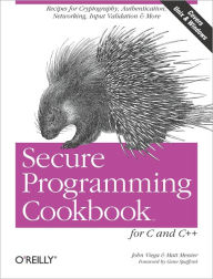 Title: Secure Programming Cookbook for C and C++: Recipes for Cryptography, Authentication, Input Validation & More, Author: John Viega