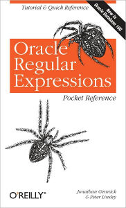 Title: Oracle Regular Expressions Pocket Reference: Tutorial & Quick Reference, Author: Jonathan Gennick