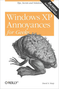 Title: Windows XP Annoyances for Geeks: Tips, Secrets and Solutions, Author: David A. Karp