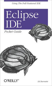 Title: Eclipse IDE Pocket Guide: Using the Full-Featured IDE, Author: Ed Burnette