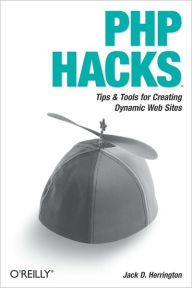 Title: PHP Hacks: Tips & Tools For Creating Dynamic Websites, Author: Jack D. Herrington