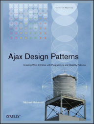 Title: Ajax Design Patterns: Creating Web 2.0 Sites with Programming and Usability Patterns, Author: Michael Mahemoff