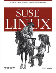 Title: SUSE Linux: A Complete Guide to Novell's Community Distribution, Author: PhD Chris Brown