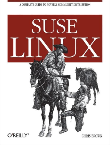 SUSE Linux: A Complete Guide to Novell's Community Distribution