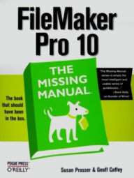 Title: FileMaker Pro 10: The Missing Manual, Author: Susan Prosser