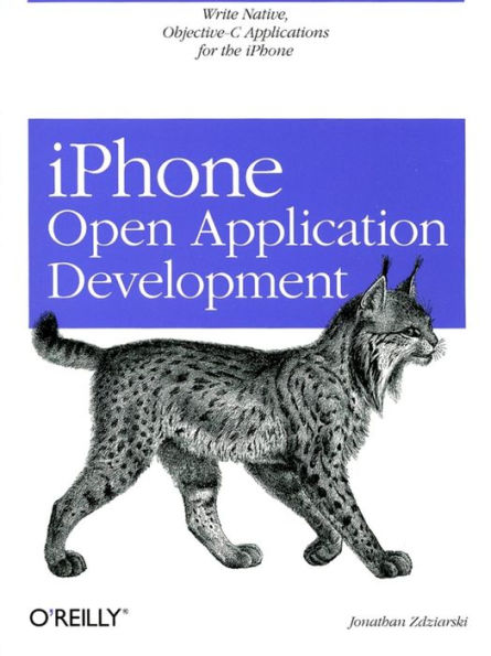 iPhone Open Application Development: Write Native Objective-C Applications for the iPhone
