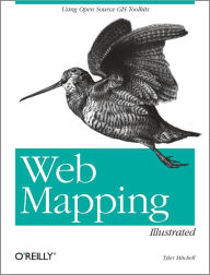 Title: Web Mapping Illustrated: Using Open Source GIS Toolkits, Author: Tyler Mitchell