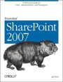 Essential SharePoint 2007: A Practical Guide for Users, Administrators and Developers