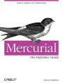 Mercurial: The Definitive Guide: The Definitive Guide