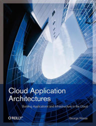 Title: Cloud Application Architectures: Building Applications and Infrastructure in the Cloud, Author: George Reese