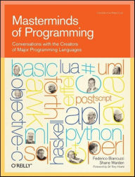 Title: Masterminds of Programming: Conversations with the Creators of Major Programming Languages, Author: Federico Biancuzzi