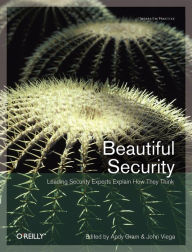 Title: Beautiful Security: Leading Security Experts Explain How They Think, Author: Andy Oram