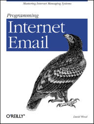 Title: Programming Internet Email: Mastering Internet Messaging Systems, Author: David Wood