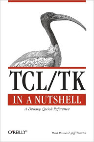 Title: Tcl/Tk in a Nutshell: A Desktop Quick Reference, Author: Paul Raines