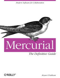 Title: Mercurial: The Definitive Guide: The Definitive Guide, Author: Bryan O'Sullivan