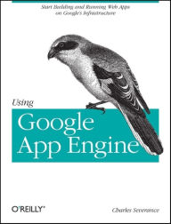 Title: Using Google App Engine: Building Web Applications, Author: Charles Severance