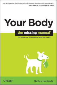 Title: Your Body: The Missing Manual, Author: Matthew MacDonald
