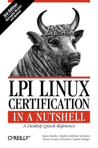 Title: LPI Linux Certification in a Nutshell: A Desktop Quick Reference, Author: Adam Haeder