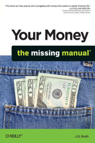 Title: Your Money: The Missing Manual, Author: J.D. Roth