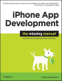 iPhone App Development: The Missing Manual