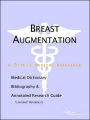 Breast Augmentation - a Medical Dictionary, Bibliography, and Annotated Research Guide to Internet References