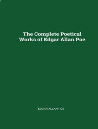 Title: The Complete Poetical Works of Edgar Allan Poe, Author: Edgar Allan Poe