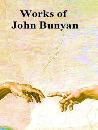 Title: The Complete Works of John Bunyan, Author: John Bunyan