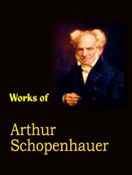 Title: The Complete Works of Arthur Schopenhauer, Author: Arthur Schopenhauer