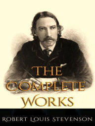 Title: The Complete Works of Robert Louis Stevenson, Author: Robert Louis Stevenson