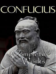 Title: The Complete Works of Confucius, Author: Confucius