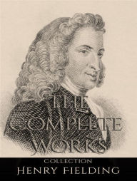 Title: The Complete Works of Henry Fielding, Author: Henry Fielding