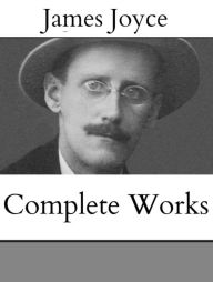 Title: The Complete Works of James Joyce, Author: James Joyce
