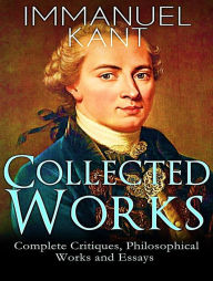 Title: The Complete Works of Immanuel Kant, Author: Immanuel Kant