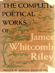 Title: The Complete Works of James Whitcomb Riley, Author: James Whitcomb Riley