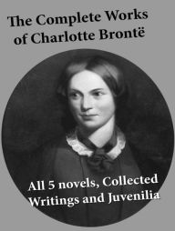 Title: The Complete Works of Charlotte Brontë, Author: Charlotte Brontë