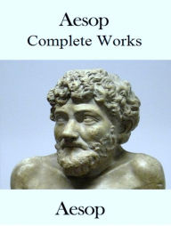 Title: The Complete Works of Aesop, Author: Aesop