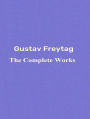 The Complete Works of Gustav Freytag