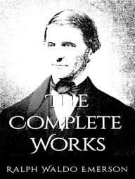 Title: The Complete Works of Ralph Waldo Emerson, Author: Ralph Waldo Emerson