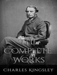 Title: The Complete Works of Charles Kingsley, Author: Charles Kingsley