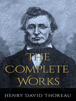 The Complete Works of Henry David Thoreau by Henry David Thoreau | NOOK ...