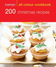 Title: Hamlyn All Colour Cookery: 200 Christmas Recipes: Hamlyn All Colour Cookbook, Author: Hamlyn