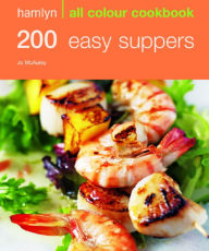 Title: Hamlyn All Colour Cookery: 200 Easy Suppers: Hamlyn All Colour Cookbook, Author: Jo McAuley